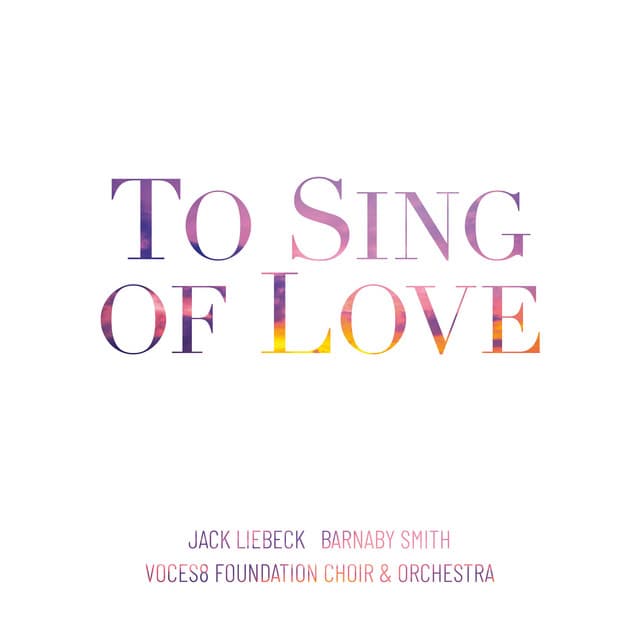 To Sing of Love - VOCES8 Foundation Choir