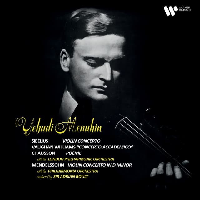 Sibelius: Violin Concerto, Op. 47 - Vaughan Williams: Concerto accademico - Chausson: Poème, Op. 25 - Mendelssohn: Violin Concerto in D Minor - Yehudi Menuhin