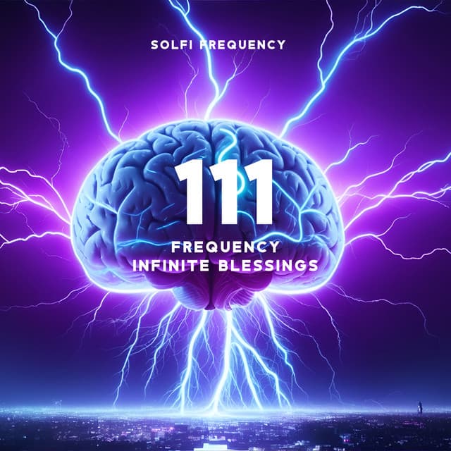 111 Frequency: Infinite Blessings – Angelic Code, Heal All the Damage of the Body, Soul and Spirit - Solfi Frequency