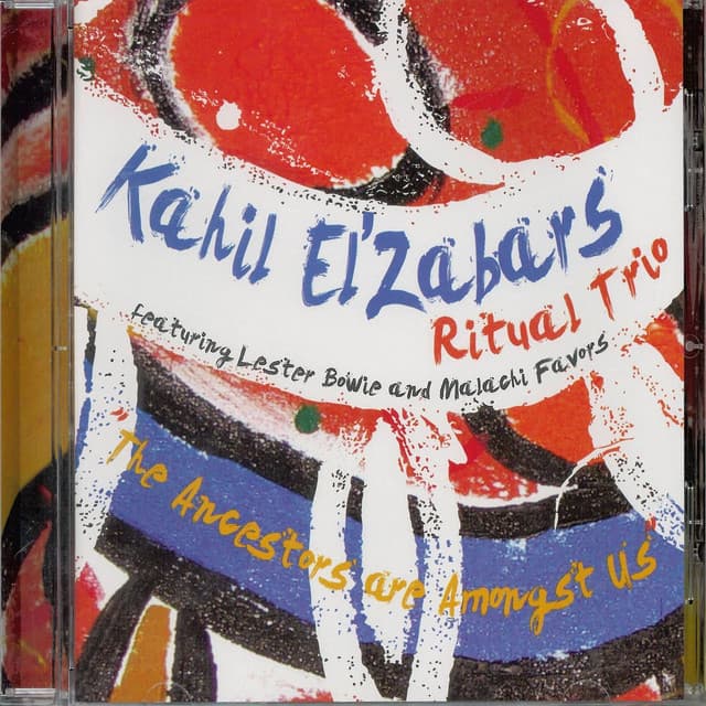 The Ancestors Are Amongst Us - Kahil El'Zabar's Ritual Trio