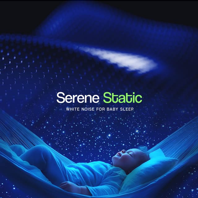 Serene Static - White Noise For Baby Sleep
