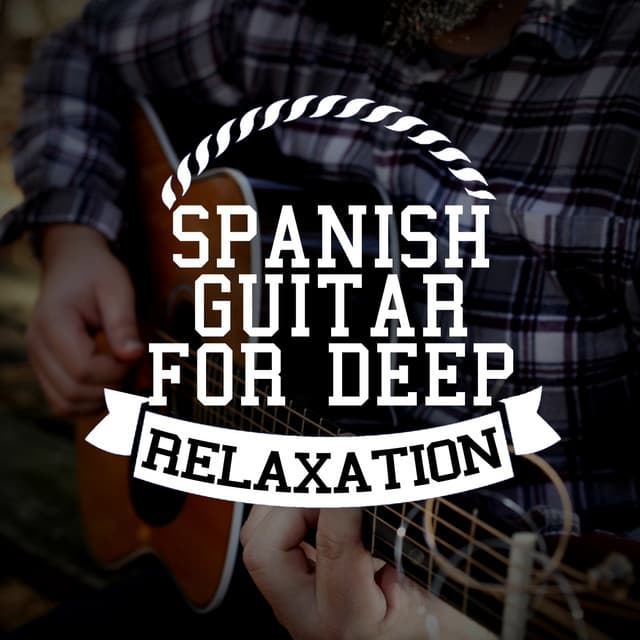 Spanish Guitar for Deep Relaxation - Relaxing Acoustic Guitar