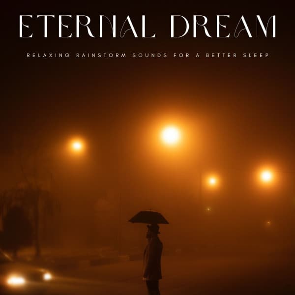 Eternal Dream: Relaxing Rainstorm Sounds For A Better Sleep - Ocean Makers