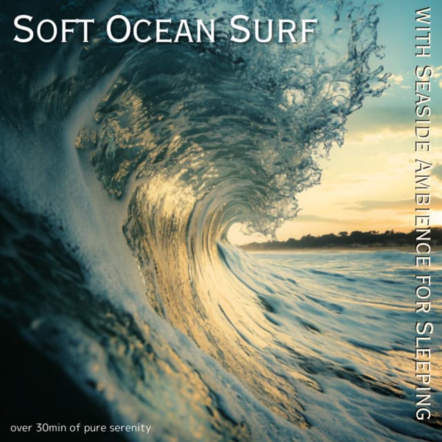 Soft Ocean Surf with Seaside Ambience for Sleeping - Ocean Waves for Deep Sleep