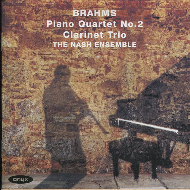 Brahms: Clarinet Trio in A Minor, Piano Quartet No. 2 - Johannes Brahms