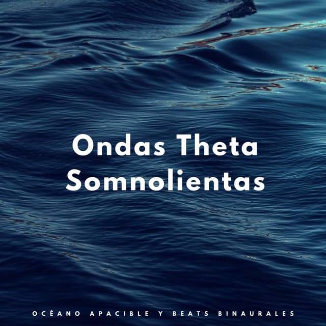 Ondas Theta Somnolientas: Océano Apacible Y Beats Binaurales - Binaural late puro