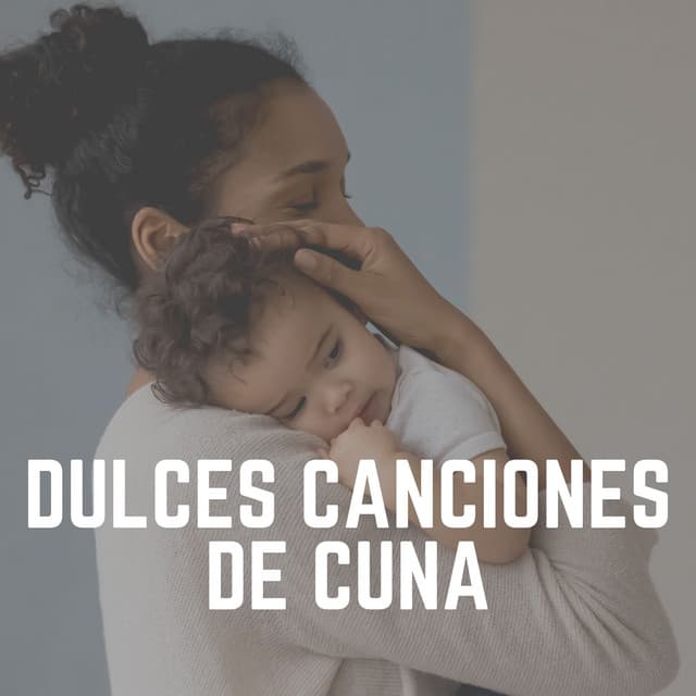 Dulces Canciones de Cuna - Canciones de cuna para bebés