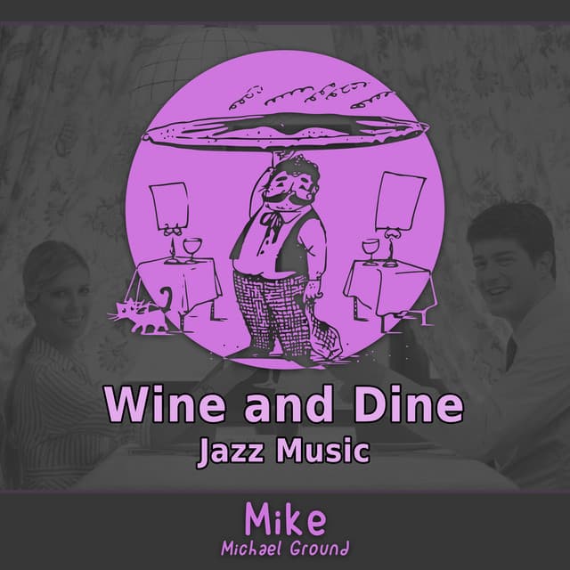 Wine and Dine - Mike - Michael Ground