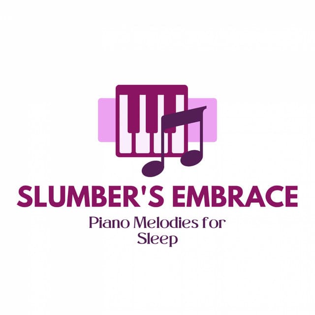 Slumber's Embrace: Piano Melodies for Sleep - Piano for Sleep