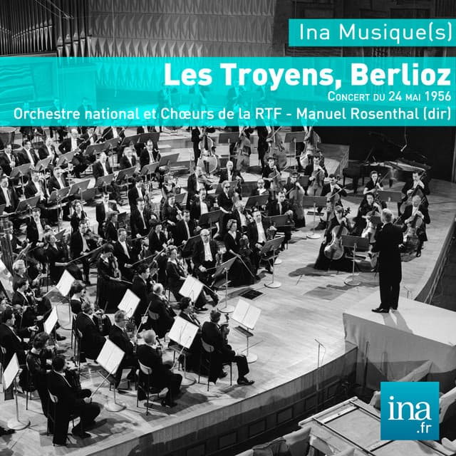 Les Troyens, Hector Berlioz , Orchestre national et Choeurs de la RTF - Manuel Rosenthal - Hector Berlioz
