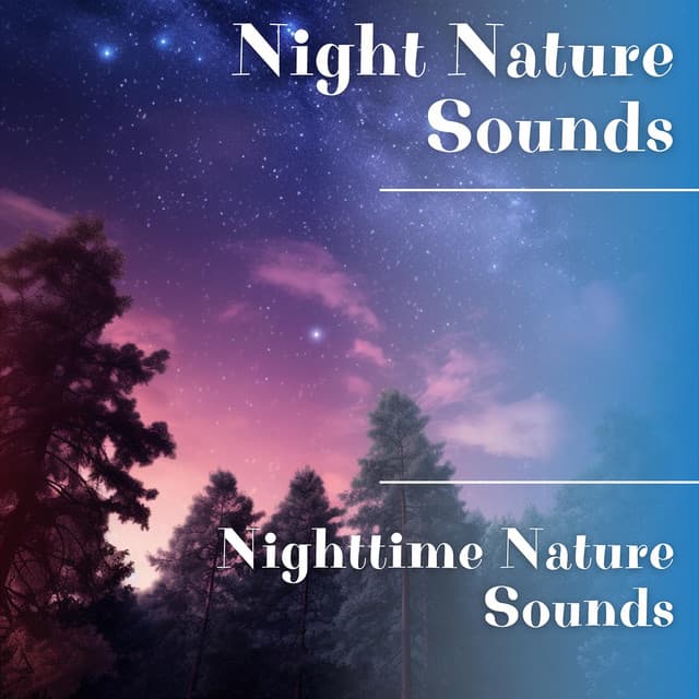 Nighttime Nature Sounds - Night Nature Sounds