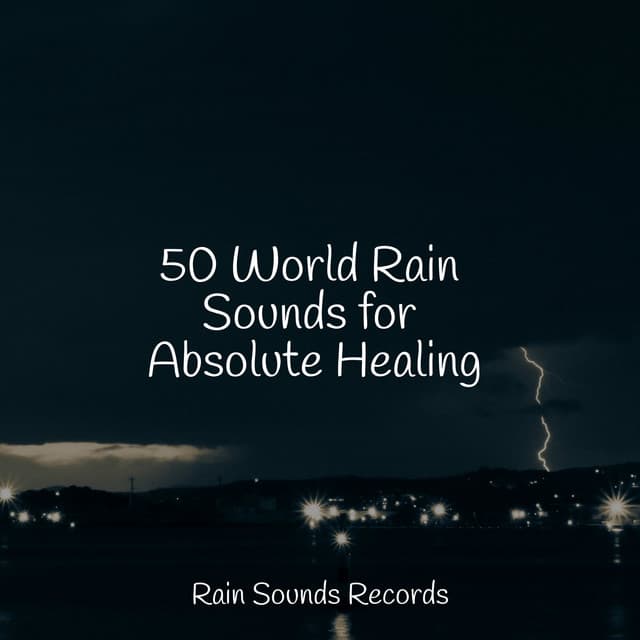 50 World Rain Sounds for Absolute Healing - Nature Sounds