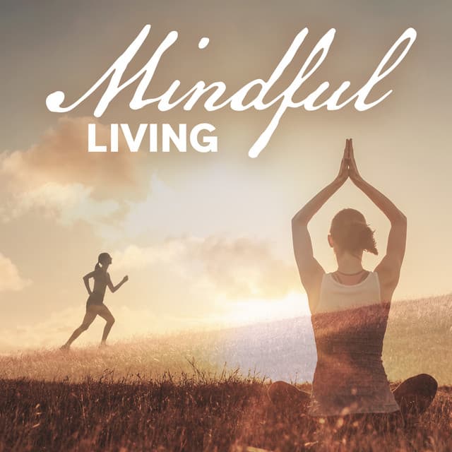 Mindful Living: Escape Negativity, Don't Hold Grudges, Cherish Every Moment of Your Life - Just Relax Music Universe