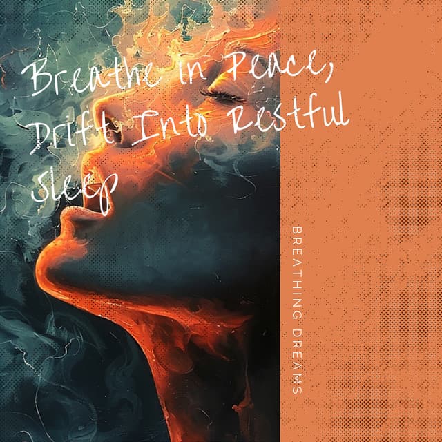 Breathe in Peace, Drift Into Restful Sleep - Breathing Dreams