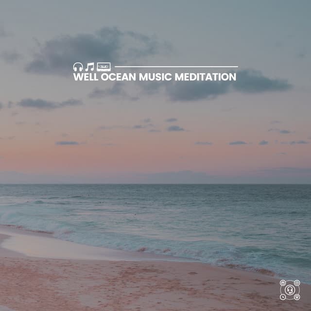 Well Ocean Music Meditation - Relaxing Ocean Sounds