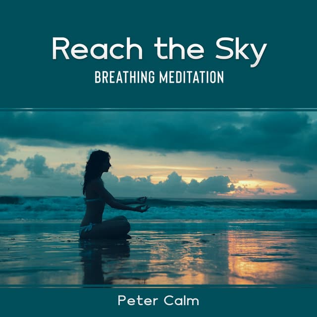 Reach the Sky: Breathing Meditation - Peter Calm