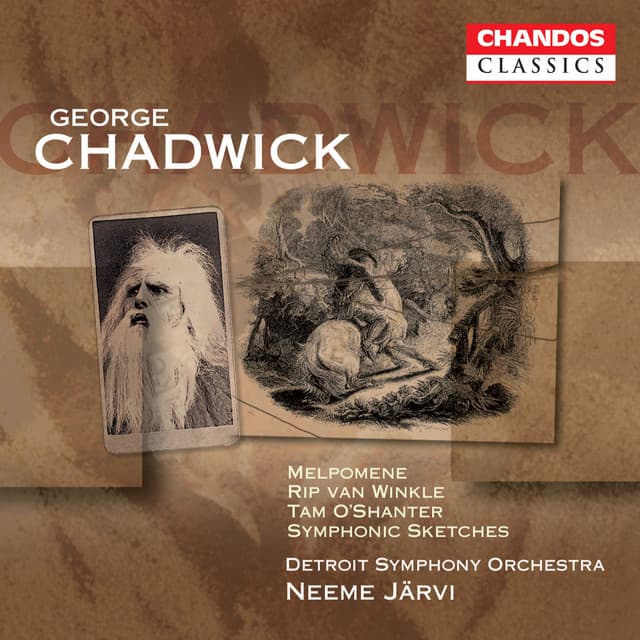 Chadwick: Melpomene, Rip Van Winkle, Symphonic Sketches & Tam O'Shanter - George Whitefield Chadwick