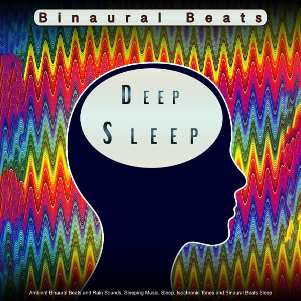 Binaural Beats Deep Sleep: Ambient Binaural Beats and Rain Sounds, Sleeping Music, Sleep, Isochronic Tones and Binaural Beats Sleep - Binaural Beats Deep Sleep