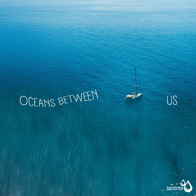 Oceans Between Us - Rain Sounds & White Noise