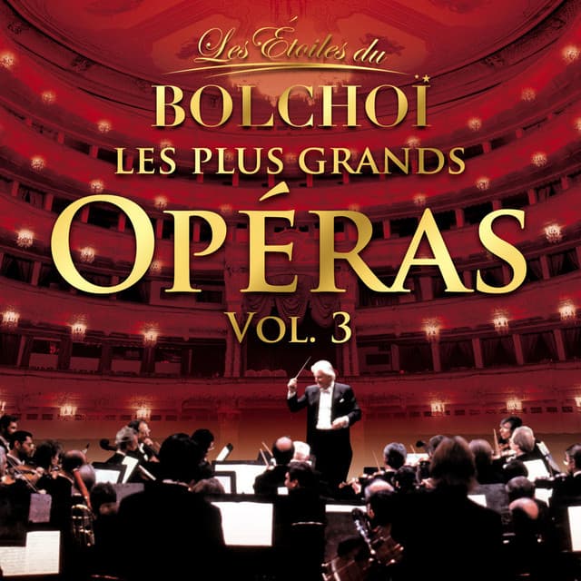 Les Plus Grands Opéras, Vol. 3 - L'Orchestre National du Bolchoï