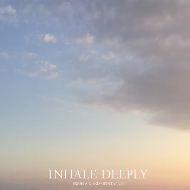Inhale Deeply - Fresh Air and Meditation