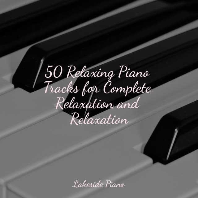 50 Relaxing Piano Tracks for Complete Relaxation and Relaxation - SD