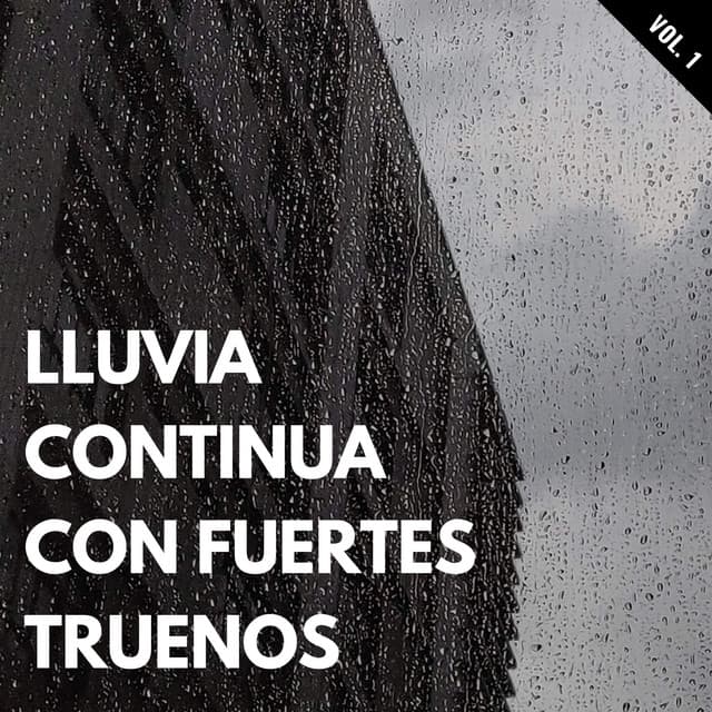 Lluvia Continua Con Fuertes Truenos Vol. 1 - Sonidos de lluvia y truenos