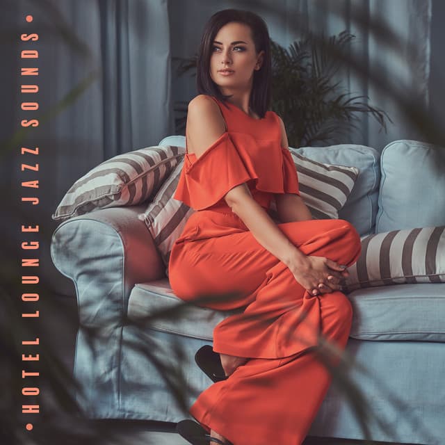 Hotel Lounge Jazz Sounds – Dinner Music Background, Escape from Everyday Problems, Interesting Meetings - Jazz Band Soft Rec 2019