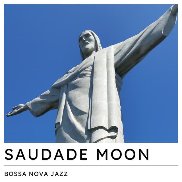 Saudade Moon: Bossa Nova - Bossa Nova Jazz