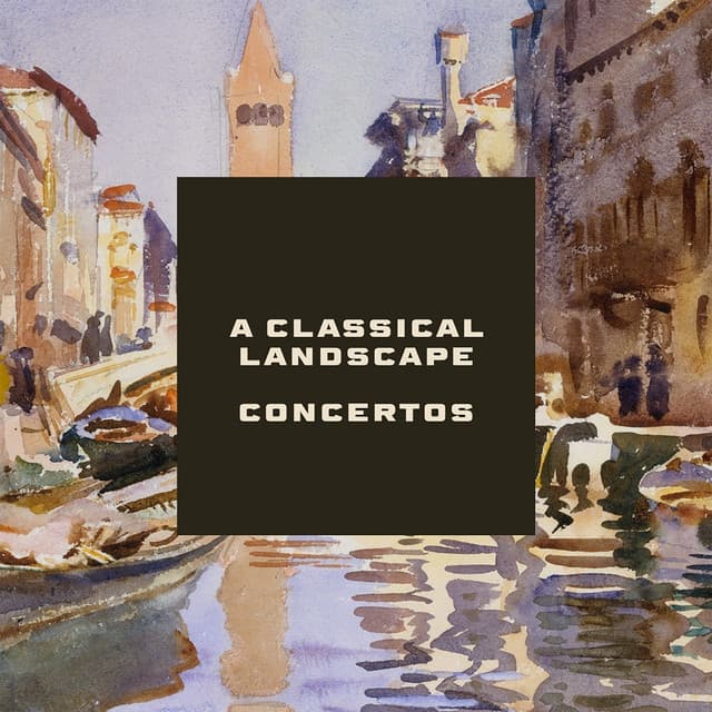 "A Classical Landscape" - Concertos - Johann Sebastian Bach