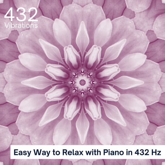 Easy Way to Relax with Piano in 432 Hz - 432 Vibrations