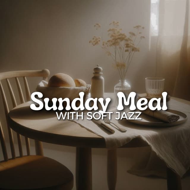 Sunday Meal with Soft Jazz - Smooth Dinner Jazz