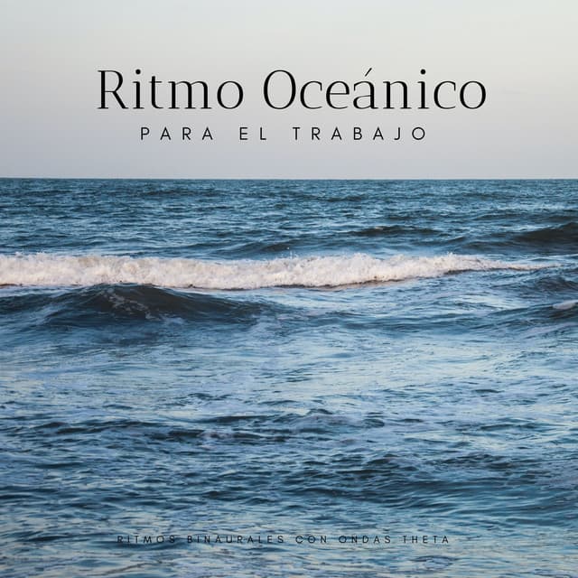 Ritmo Oceánico Para El Trabajo: Ritmos Binaurales Con Ondas Theta - Ritmos binaurales Música de trabajo