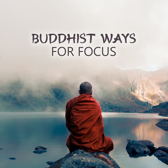 Buddhist Ways for Focus: Meditation Practice Music for Focus & Efficiency - Health Therapies Music Academy
