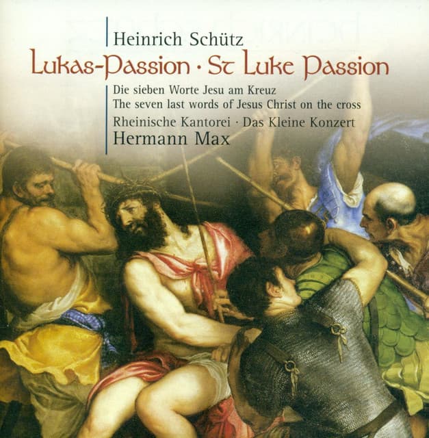 Schutz, H.: St. Luke Passion / Die Sieben Worte Jesu Christi Am Kreuz - Heinrich Schütz