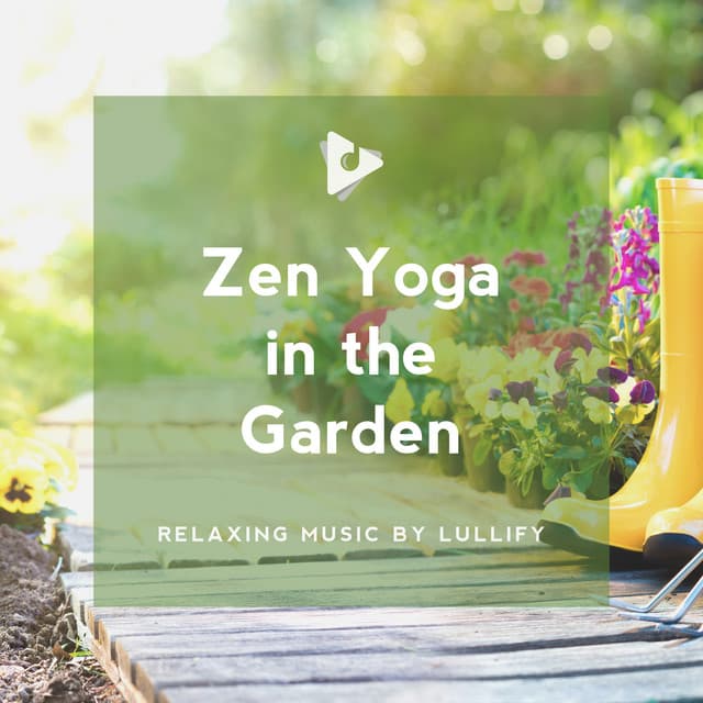 Zen Yoga in the Garden - Relaxing Music by Lullify