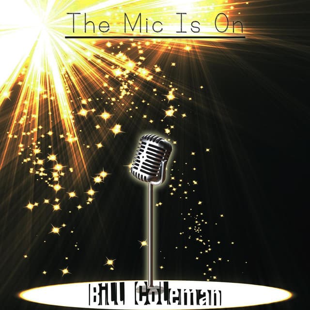The Mic Is On - Bill Coleman
