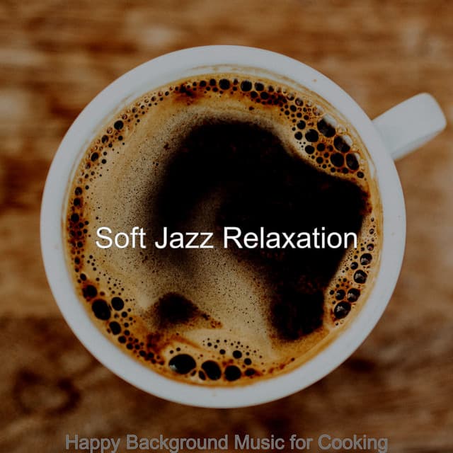 Happy Background Music for Cooking - Soft Jazz Relaxation