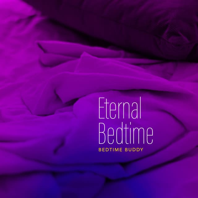 Eternal Bedtime - Bedtime Buddy