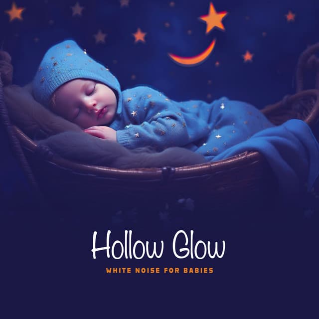 Hollow Glow - White Noise for Babies