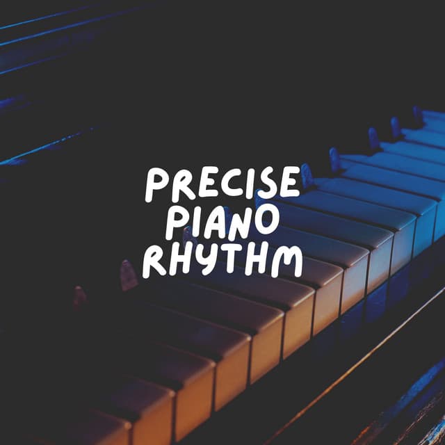 Precise Piano Rhythm - Study Music and Piano Music