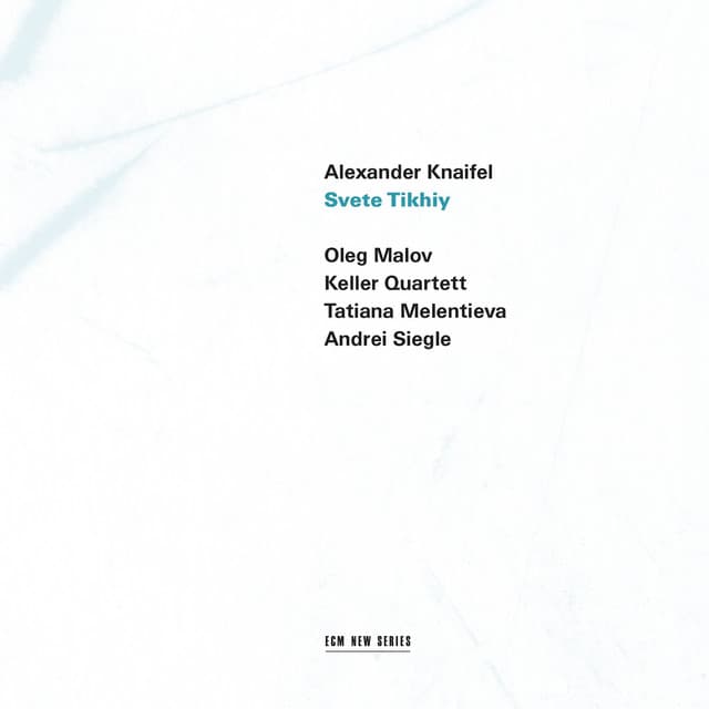 Alexander Knaifel: Svete Tikhiy - Alexander Knaifel