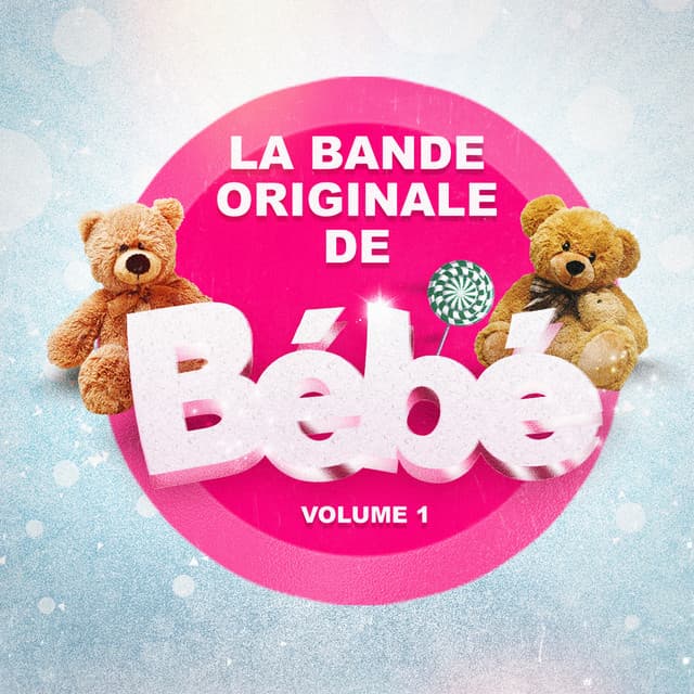 La bande originale de bébé ! Vol. 1 - La Musique De Bébé