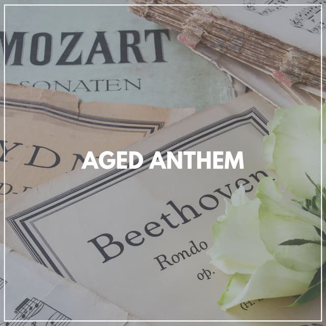 Aged Anthem - Classical Music