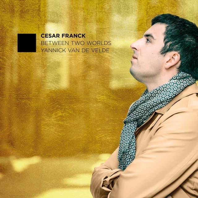 Franck: Between Two Worlds - César Franck