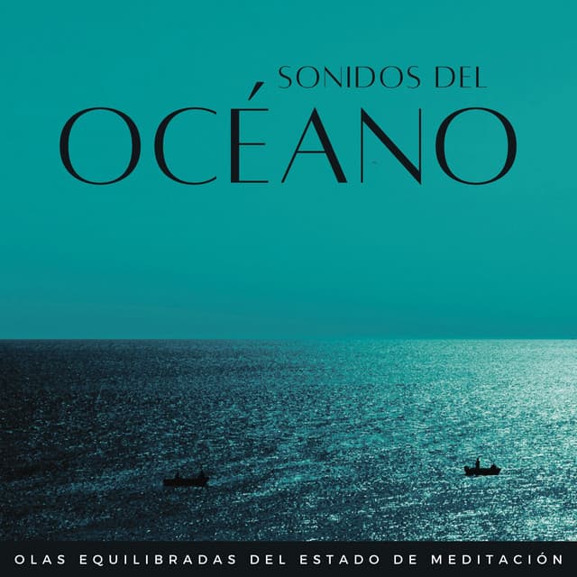 Sonidos Del Océano: Olas Equilibradas Del Estado De Meditación - Ola del océano