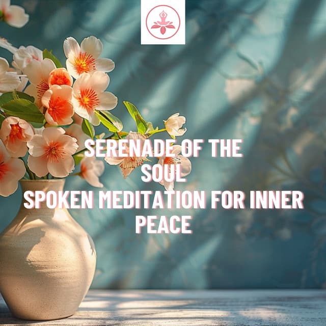Serenade of the Soul: Spoken Meditation for Inner Peace - The Time Of Meditation