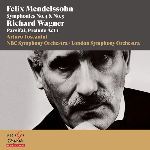 Felix Mendelssohn Bartholdy: Symphonies Nos. 4 & 5 - Richard Wagner: Parsifal, Prelude - Felix Mendelssohn