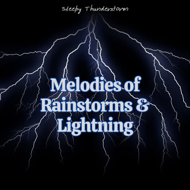 Melodies of Rainstorms & Lightning - Sleepy Thunderstorm