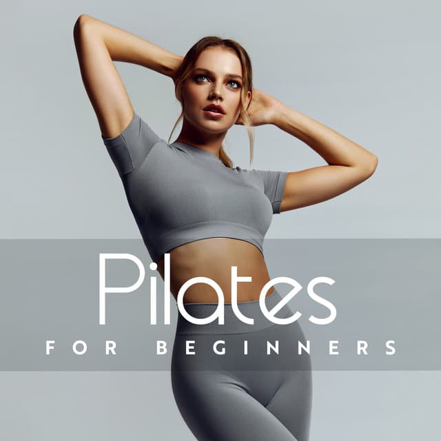 Pilates for Beginners: Deep Chillout Music for Pilates Practice - Get High Zone